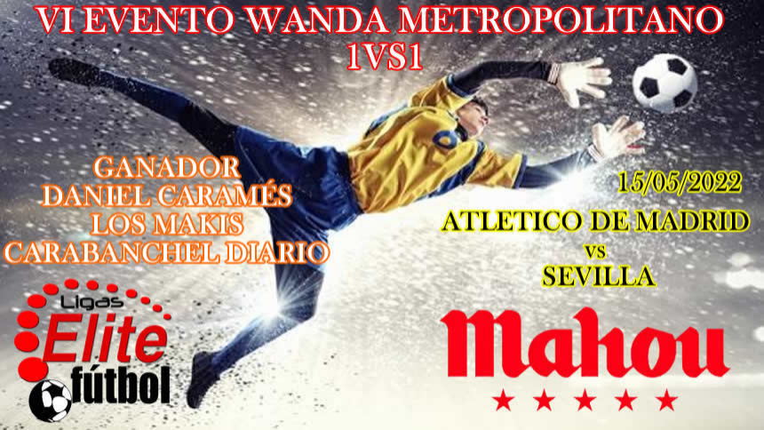 VI EVENTO WANDA METROPOLITANO 1vs1 ELITEFTUBOL & MAHOU